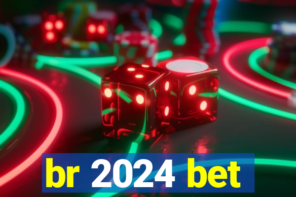 br 2024 bet