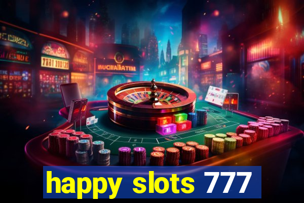 happy slots 777