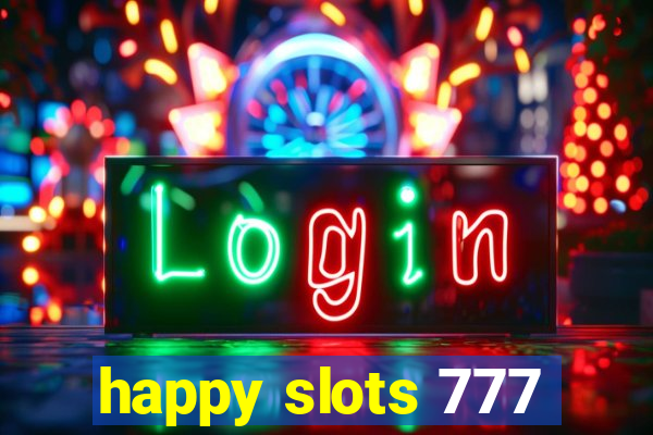 happy slots 777