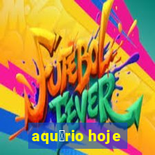 aqu谩rio hoje