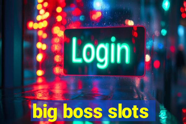 big boss slots