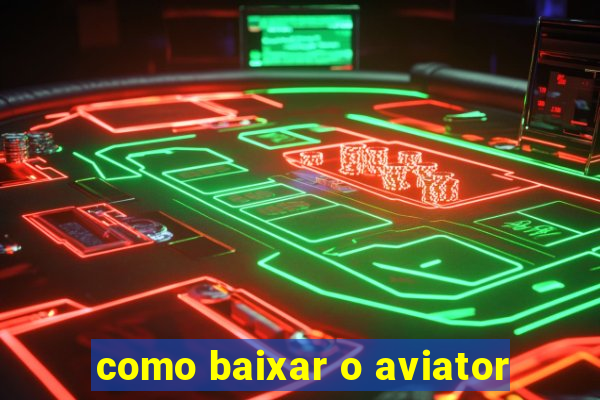 como baixar o aviator