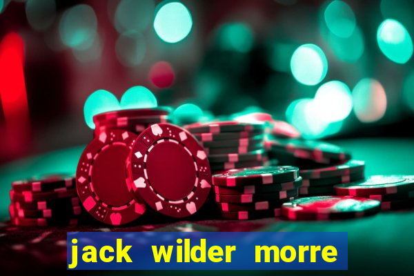 jack wilder morre em truque de mestre