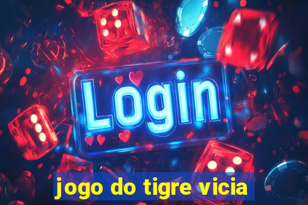 jogo do tigre vicia