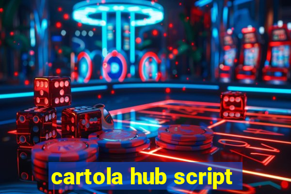 cartola hub script