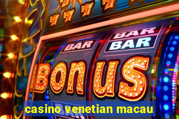 casino venetian macau