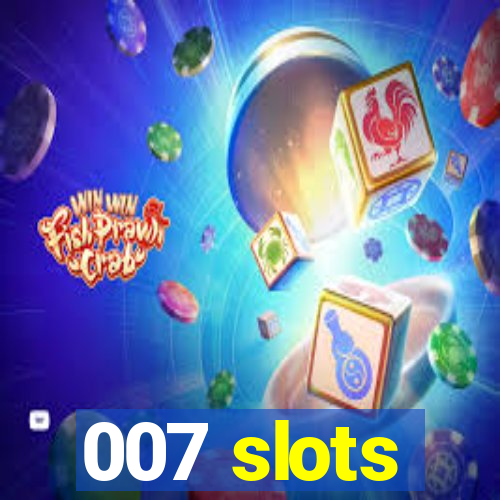 007 slots