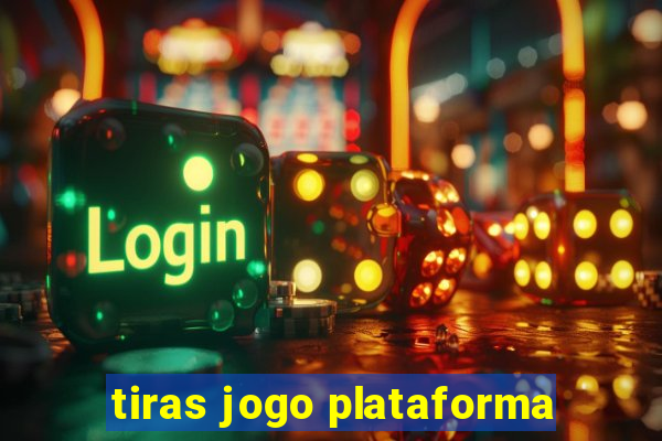 tiras jogo plataforma