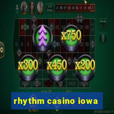 rhythm casino iowa