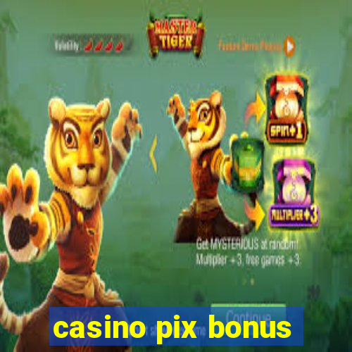 casino pix bonus