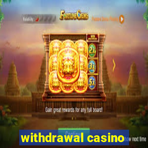 withdrawal casino