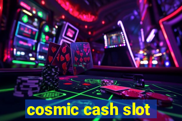 cosmic cash slot