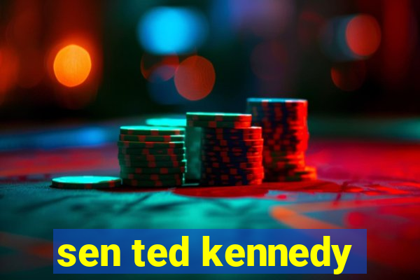 sen ted kennedy