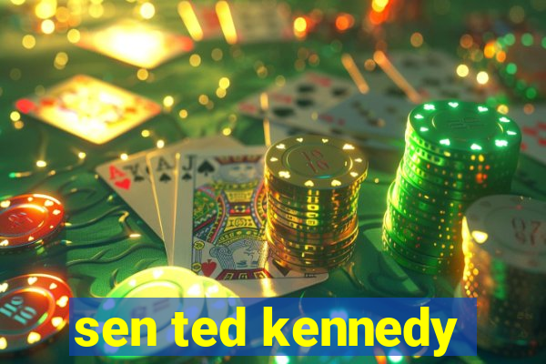 sen ted kennedy