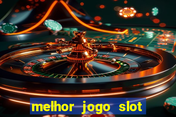 melhor jogo slot para ganhar dinheiro