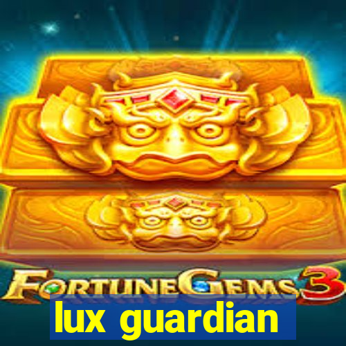 lux guardian