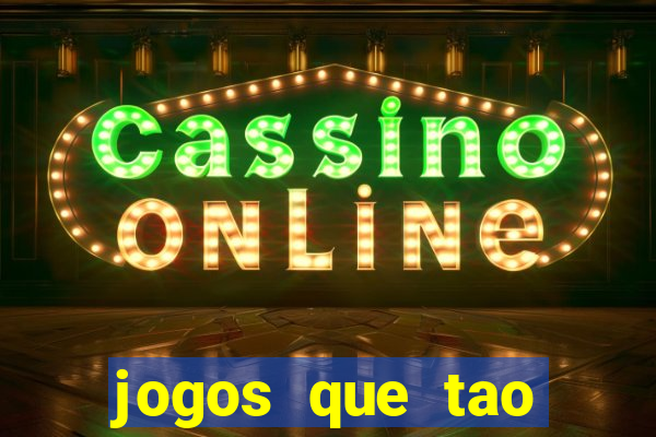 jogos que tao dando dinheiro