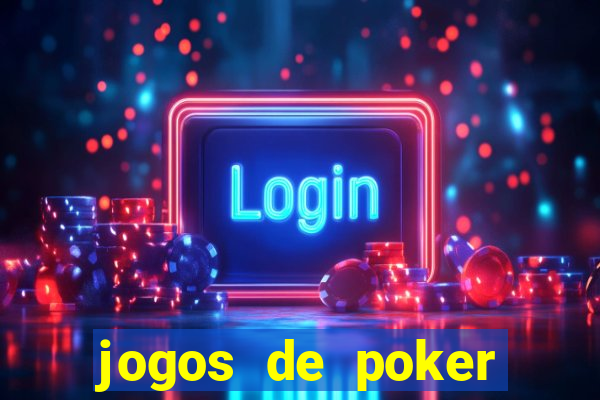 jogos de poker online dinheiro real