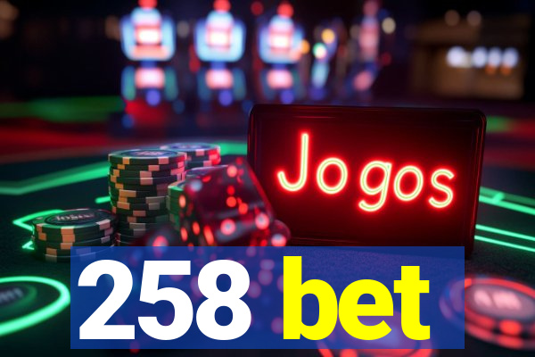 258 bet