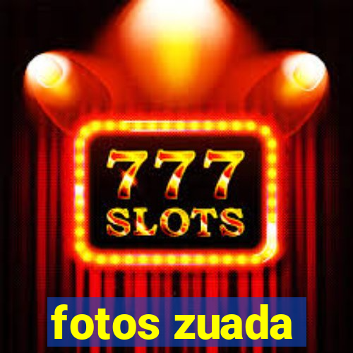 fotos zuada