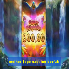 melhor jogo cassino betfair