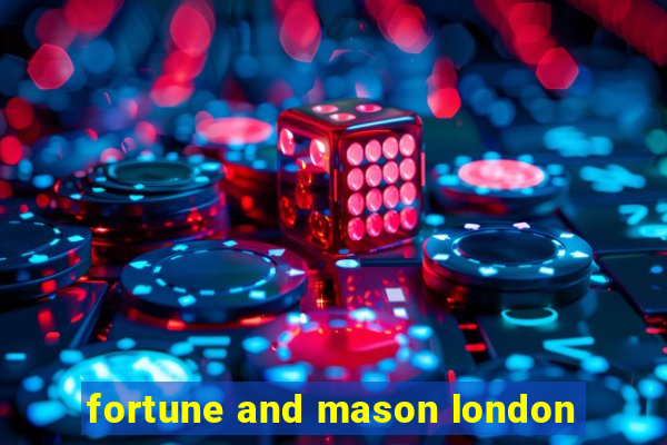 fortune and mason london