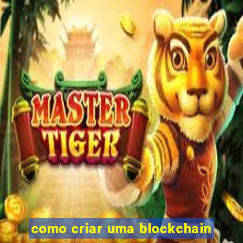 como criar uma blockchain