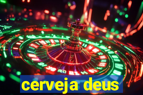 cerveja deus