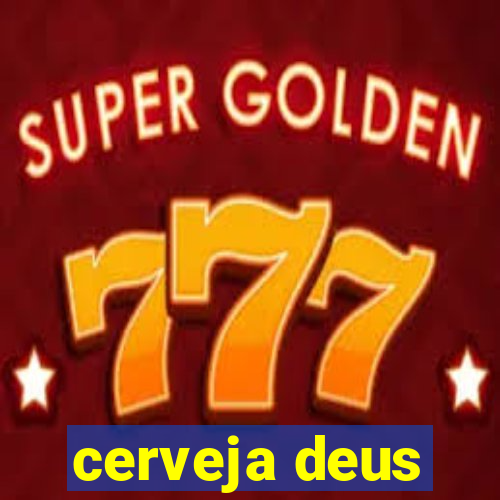 cerveja deus