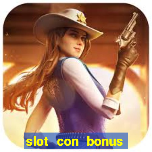 slot con bonus immediato senza deposito