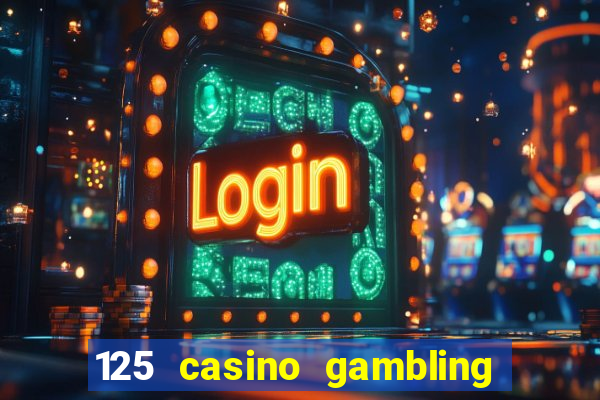 125 casino gambling game online