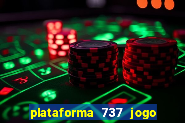 plataforma 737 jogo é confiável