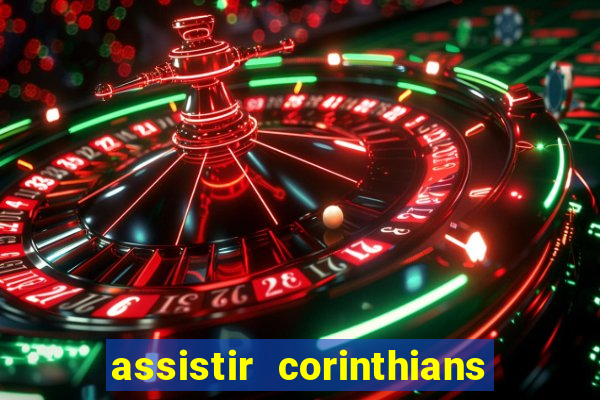 assistir corinthians multi canais