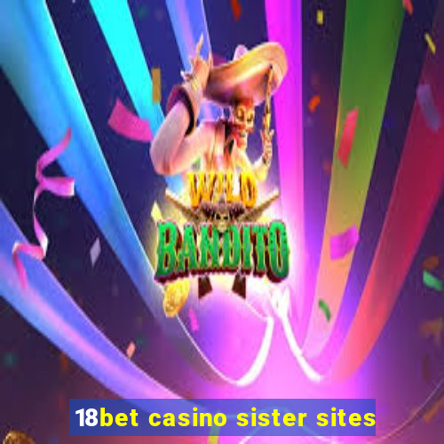 18bet casino sister sites