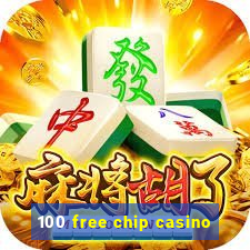 100 free chip casino