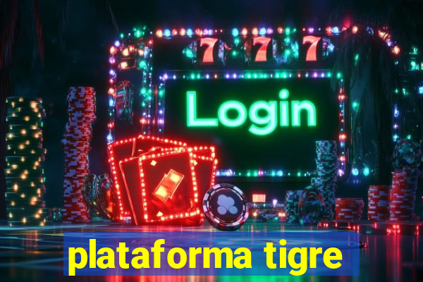 plataforma tigre