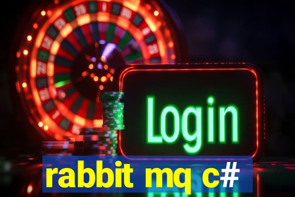 rabbit mq c#