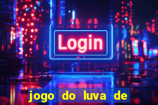 jogo do luva de pedreiro betano