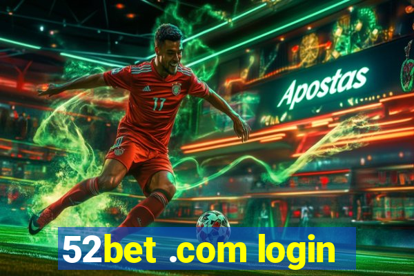 52bet .com login