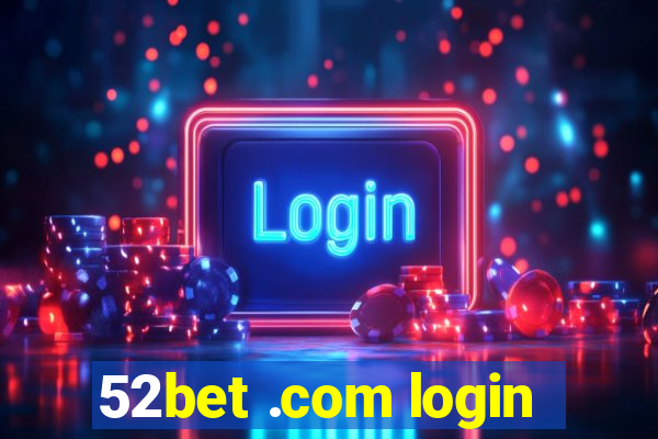 52bet .com login