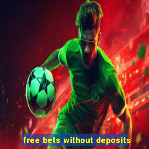 free bets without deposits