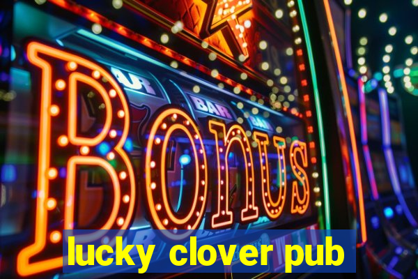 lucky clover pub