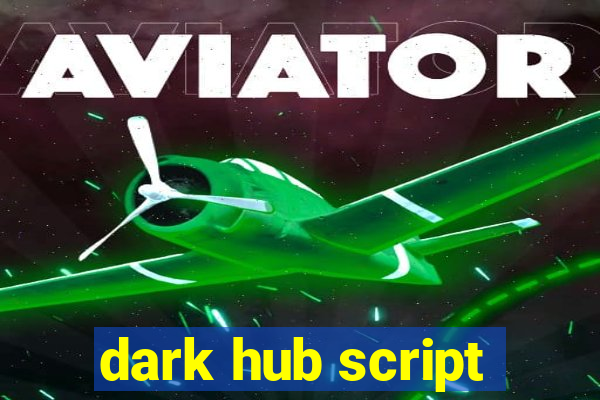 dark hub script