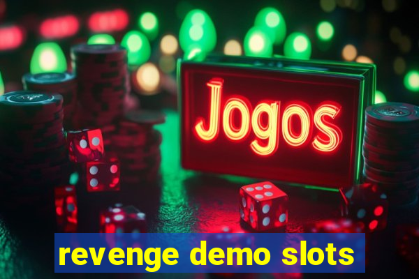 revenge demo slots