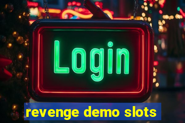 revenge demo slots