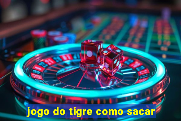 jogo do tigre como sacar