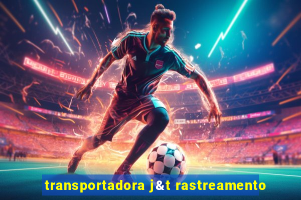 transportadora j&t rastreamento