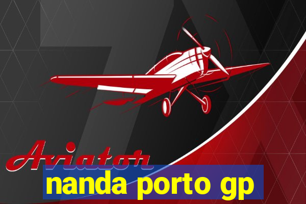 nanda porto gp