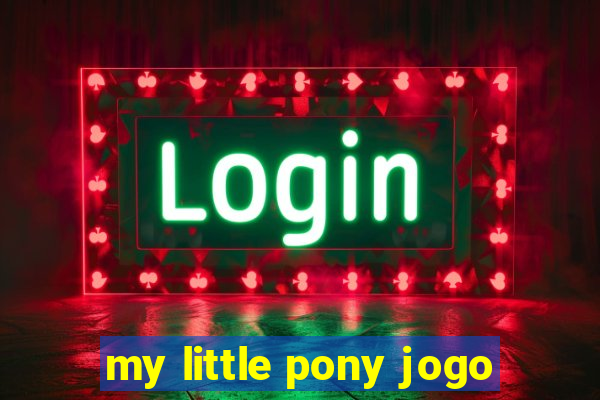 my little pony jogo