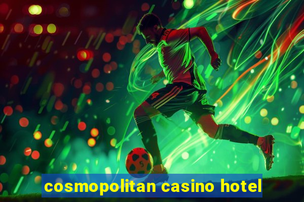 cosmopolitan casino hotel